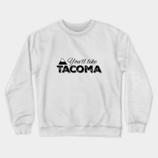 You'll like Tacoma: Black Ink Crewneck Sweatshirt